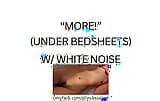 MORE! Under sheets (white noise ASMR) snapshot 3