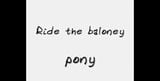 Ride the baloney pony snapshot 1