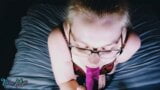 POV - Toxic Lilly LOVES Sucking Your Hard Cock and Feeling Your Cum in Her Mouth snapshot 3