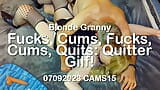 Blonde Granny Fucks, Cums, Fucks, Cums, Quits: Quitter Gilf! 07092023 CAMS15 snapshot 1