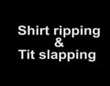 Shirt Ripping and Tit Slapping snapshot 1