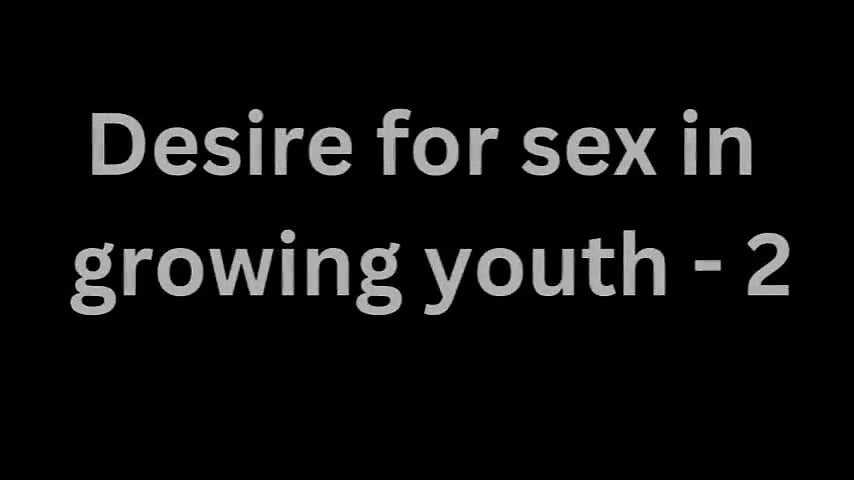 Audio Only: Desire for Sex in Growing Youth – 2