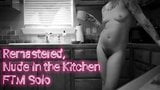 Naked In The Kitchen FTM Masturbation snapshot 1