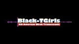 Black-Tgirls：我们心范尼尔 snapshot 2