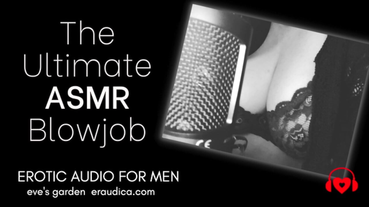 The Ultimate ASMR Blowjob – Erotic Audio for Men by Eve’s Garden