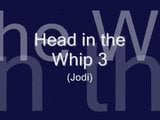 Head in the Whip 3 (Jodi) snapshot 1