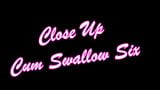 Close Up Cum Swallow Six snapshot 1