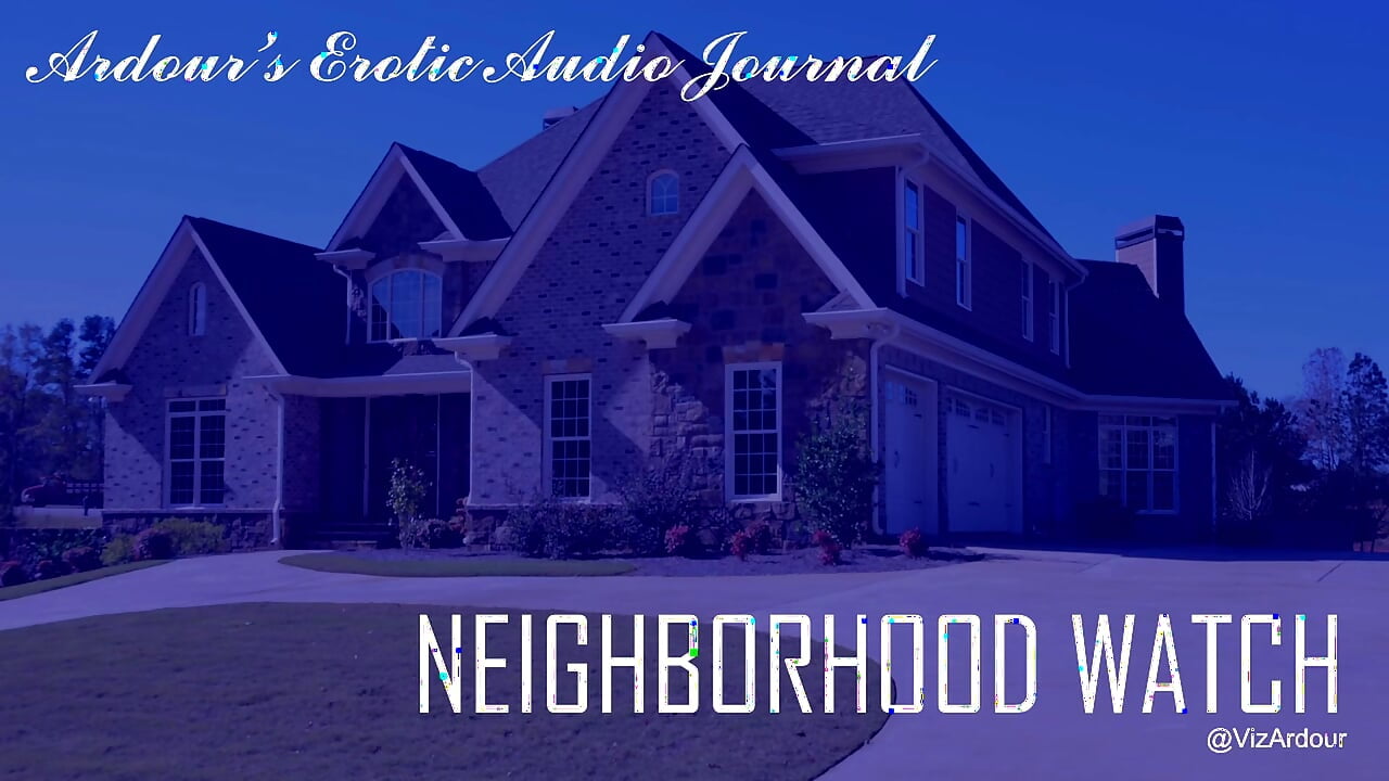 Ardour’s Erotic Audio Journal  Neighborhood Watch