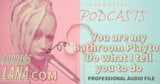 Kinky Podcast 18 You are my Bathroom Playtoy Do what I tell snapshot 3