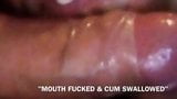 CUM SLUT - MOUTH FUCKED AND CUM SWALLOWED snapshot 2