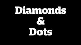 Diamonds & Dots - Rolling them on! snapshot 1