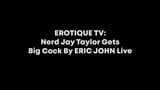 Nerd Jay Taylor Gets Big Cock By ERIC JOHN Live - ErotiqueTV snapshot 1