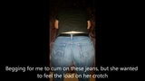 Blowing a massive load on her levis crotch snapshot 1