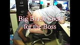 Big Black Cock for the Boss snapshot 3