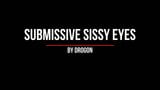 Submissive sissy eyes snapshot 1