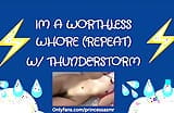 IM A WORTHLESS WHORE (Thunderstorm ASMR) snapshot 11