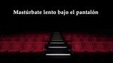 JOI - Masturbandote en el cine, fantasia en espanol. snapshot 6