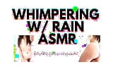 WHIMPERING with RAIN audioporn snapshot 5