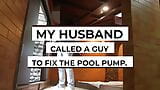 I fucked with the guy who came to fix the swimming pool pump. snapshot 1