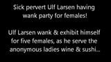 Perv Ulf Larsen & females in porn party! snapshot 1