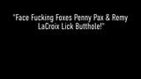 Freaky Females Penny Pax and Remy LaCroix Eat Their Assholes! snapshot 1