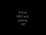 Fisting MILF and Jacking Off snapshot 1