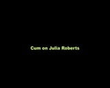 Cum on Julia Roberts snapshot 1