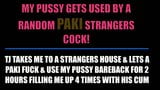 My Pussy Used By A Random PAKKI Strangers Cock snapshot 1