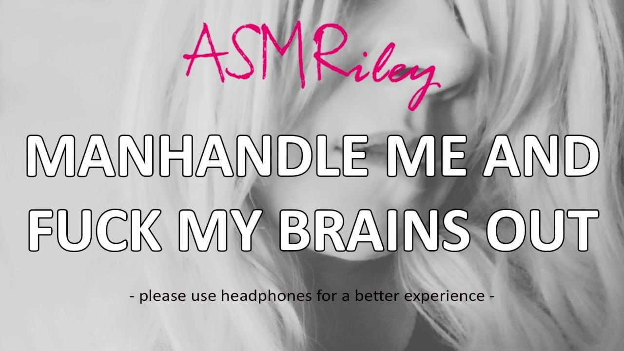 EroticAudio – ASMR Manhandle Me And Fuck My Brains Out