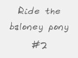 Ride the baloney pony #2 snapshot 1