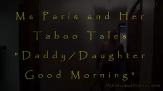 Free watch & Download Ms Paris and Her Taboo Tales-Daddy Daughter Good Morning