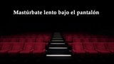 JOI - Masturbandote en el cine, fantasia en espanol. snapshot 4