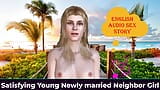 English Audio Sex Story - Satisfying Young Newly Married Neighbor Girl snapshot 1