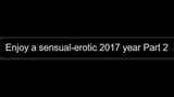 Enjoy a sensual and erotic 2017, Part 2 by sexjustice snapshot 1