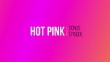 Hot Pink - Bonus-Episode HD-Vorschau snapshot 1