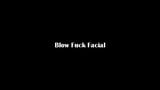 Blow Fuck Facial snapshot 1