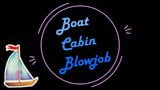 Boat Cabin Blowjob- Short Clip snapshot 1