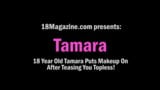Tamara de 18 anos coloca maquiagem depois de provocar você em topless! snapshot 1