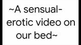 Ein sinnlich-erotisches Video auf unserem Bett snapshot 1