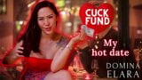 Cuckfund My Hot Date Full Clip: dominaelara.com snapshot 1