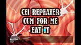 CEI Repeater Cum for Me and Eat It Sissy snapshot 10