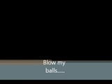 Blow my balls snapshot 1