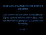 You'd like to hear Madam GETTING FUCKED by 3 guys with me? snapshot 2