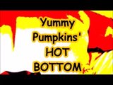 YUMMY PUMPKINS' HOT BOTTOM snapshot 1