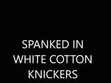 Spanked in white coton knickers snapshot 1