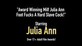 Award Winning Milf Julia Ann Foot Fucks A Hard Slave Cock! snapshot 1