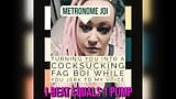 Metronome JOI Turning You Into a Fag Cocksucker While You Jerk off to My Voice snapshot 11