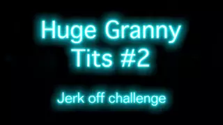 Free watch & Download Huge Granny Tits Jerk Off Challenge To The Beat #2