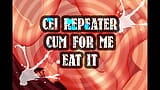 CEI Repeater Cum for Me and Eat It Sissy snapshot 2