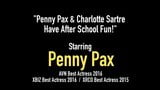 Penny Pax & Charlotte Sartre Have After School Fun! snapshot 1